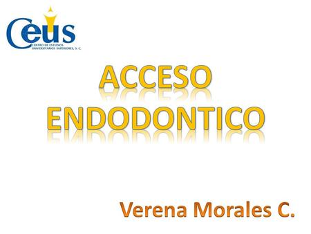 ACCESO ENDODONTICO Verena Morales C..