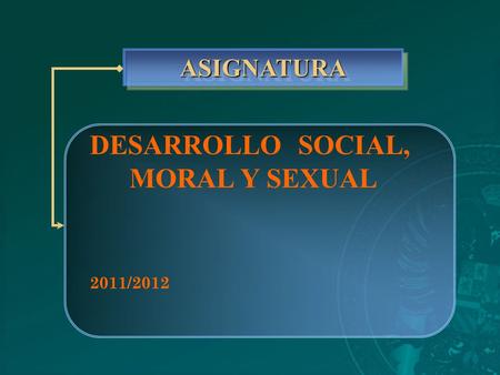 DESARROLLO SOCIAL, MORAL Y SEXUAL