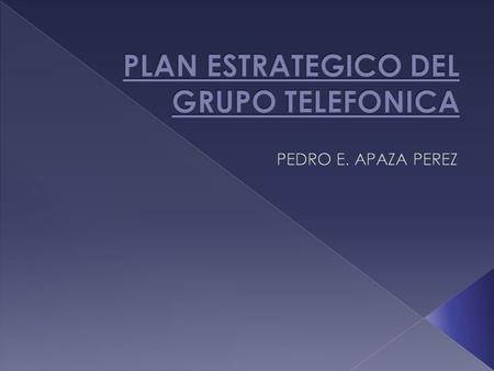 En el siguiente informe es realizar un plan estratégico del Grupo Telefónica. En el cual expondré una opinión personal de toda la información que se.