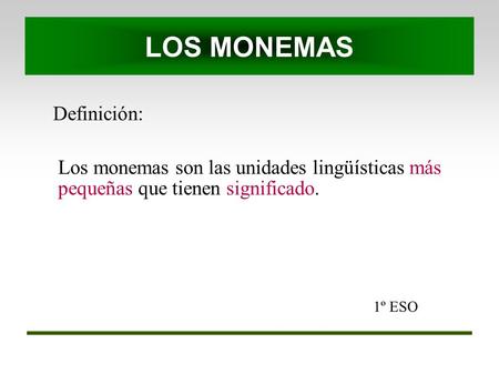 LOS MONEMAS Definición: