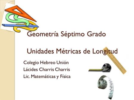 Geometría Séptimo Grado Unidades Métricas de Longitud