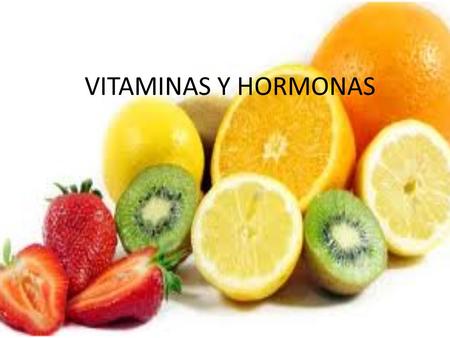 VITAMINAS Y HORMONAS.