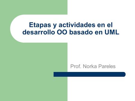 Etapas y actividades en el desarrollo OO basado en UML