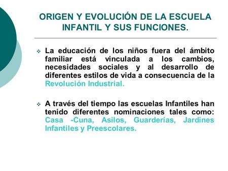 ORIGEN Y EVOLUCIÓN DE LA ESCUELA INFANTIL Y SUS FUNCIONES.