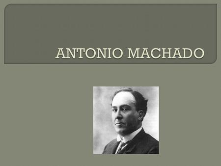 ANTONIO MACHADO.