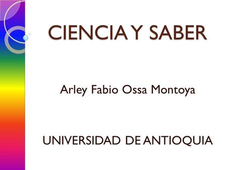 Arley Fabio Ossa Montoya UNIVERSIDAD DE ANTIOQUIA