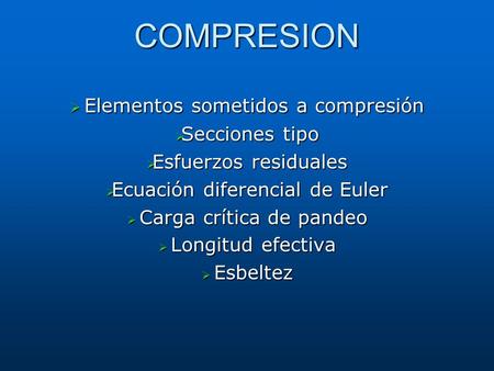 COMPRESION Elementos sometidos a compresión Secciones tipo