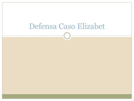 Defensa Caso Elizabet.