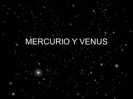 MERCURIO Y VENUS.