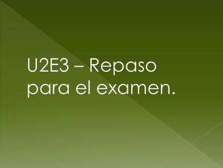 U2E3 – Repaso para el examen.