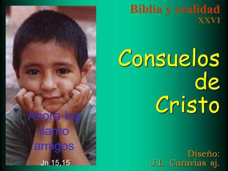 Biblia y realidad XXVI Consuelos de Cristo Diseño: J.L. Caravias sj.
