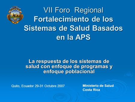 VII Foro Regional Fortalecimiento de los Sistemas de Salud Basados en la APS La respuesta de los sistemas de salud con enfoque de programas y enfoque.