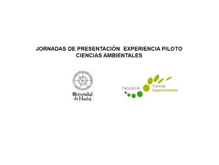 JORNADAS DE PRESENTACIÓN EXPERIENCIA PILOTO CIENCIAS AMBIENTALES.