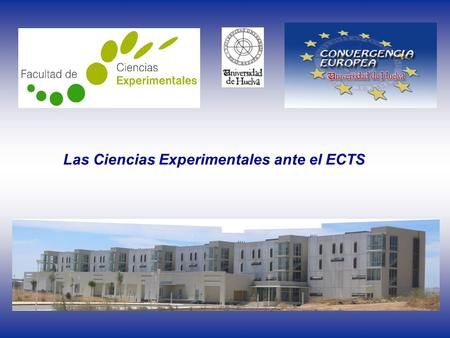 Las Ciencias Experimentales ante el ECTS La implantación del la Experiencia Piloto de adaptación al ECTS en la Titulación de Ciencias Ambientales.