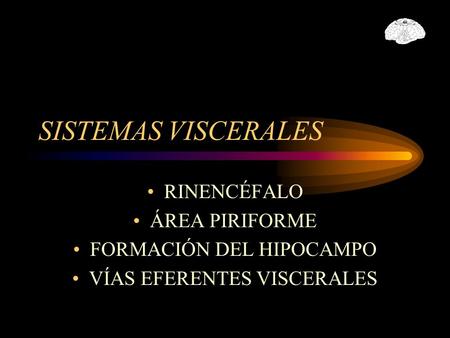 SISTEMAS VISCERALES RINENCÉFALO ÁREA PIRIFORME FORMACIÓN DEL HIPOCAMPO