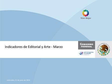 Indicadores de Editorial y Arte - Marzo miércoles, 11 de junio de 2014.
