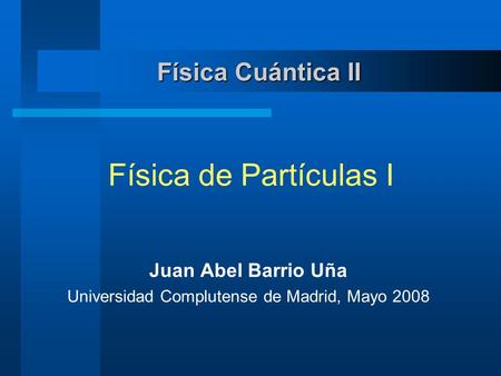 Juan Abel Barrio Uña Universidad Complutense de Madrid, Mayo 2008