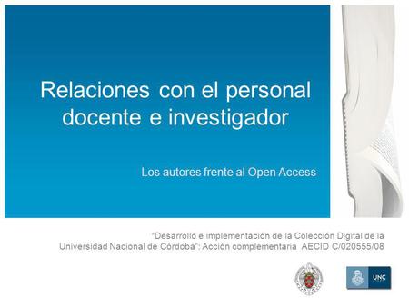 Desarrollo e implementación de la Colección Digital de la Universidad Nacional de Córdoba: Acción complementaria AECID C/020555/08 Relaciones con el personal.