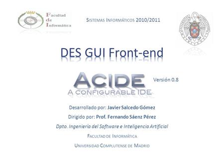 DES GUI Front-end Sistemas Informáticos 2010/2011 Versión 0.8