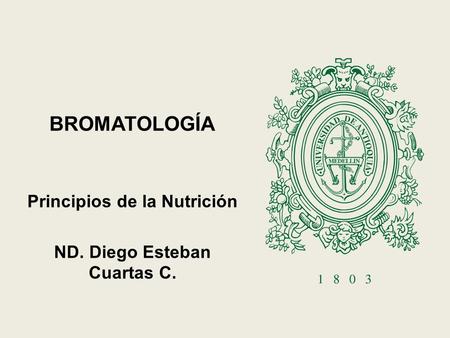 Principios de la Nutrición ND. Diego Esteban Cuartas C.