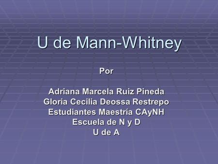 U de Mann-Whitney Por Adriana Marcela Ruiz Pineda
