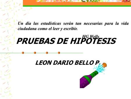 PRUEBAS DE HIPOTESIS LEON DARIO BELLO P.