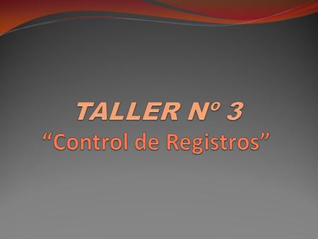 TALLER Nº 3 “Control de Registros”