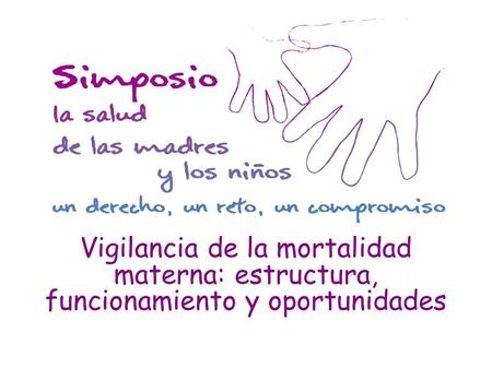 Vigilancia de la mortalidad materna: estructura, funcionamiento y oportunidades.