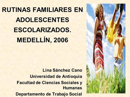 RUTINAS FAMILIARES EN ADOLESCENTES ESCOLARIZADOS. MEDELLÍN, 2006