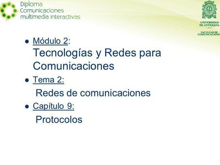 Módulo 2: Tecnologías y Redes para Comunicaciones Tema 2: Redes de comunicaciones Capítulo 9: Protocolos.