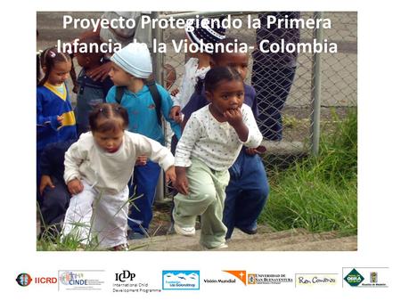 Proyecto Protegiendo la Primera Infancia de la Violencia- Colombia