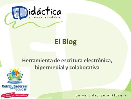 El Blog Herramienta de escritura electrónica, hipermedial y colaborativa.