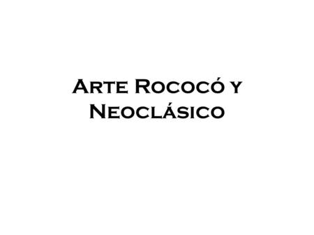 Arte Rococó y Neoclásico