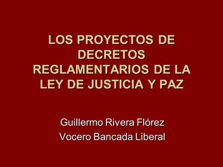 LOS PROYECTOS DE DECRETOS REGLAMENTARIOS DE LA LEY DE JUSTICIA Y PAZ