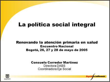 Consuelo Corredor Martínez Directora DABS Coordinadora Eje Social