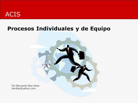 ACIS Procesos Individuales y de Equipo Por Bernardo Díaz Arias