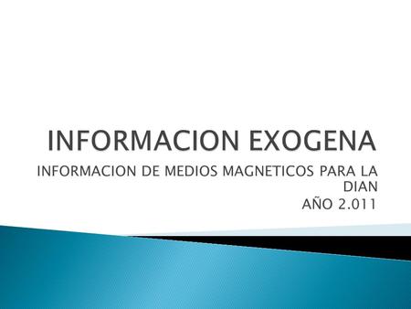 INFORMACION DE MEDIOS MAGNETICOS PARA LA DIAN AÑO 2.011