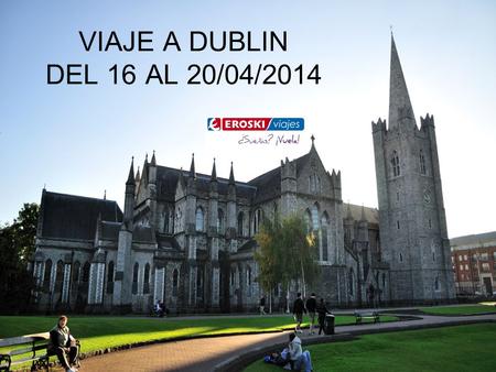 VIAJE A DUBLIN DEL 16 AL 20/04/2014.