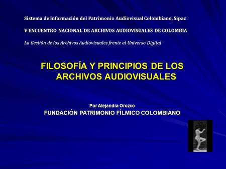 FILOSOFÍA Y PRINCIPIOS DE LOS ARCHIVOS AUDIOVISUALES
