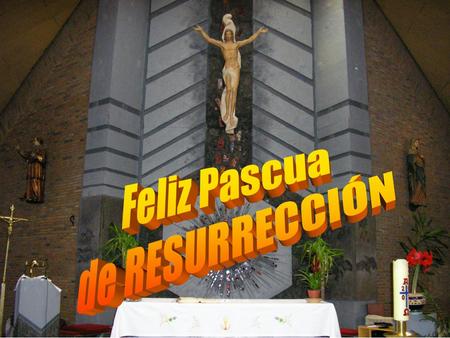 Feliz Pascua de RESURRECCIÓN.