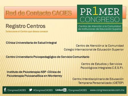 Registro Centros Seleccione el Centro que desea conocer Clínica Universitaria de Salud Integral Centro de Atención a la Comunidad Colegio Internacional.