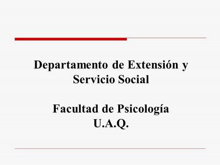 Historia El Departamento de Extensión de la Facultad de Psicología se creó en el año de 1978, con la finalidad de desarrollar una relación Universidad-Sociedad.