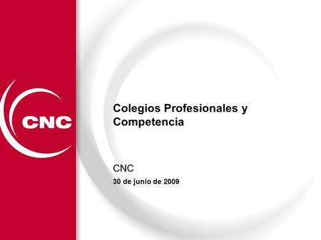 11/06/20141 Colegios Profesionales y Competencia CNC 30 de junio de 2009.