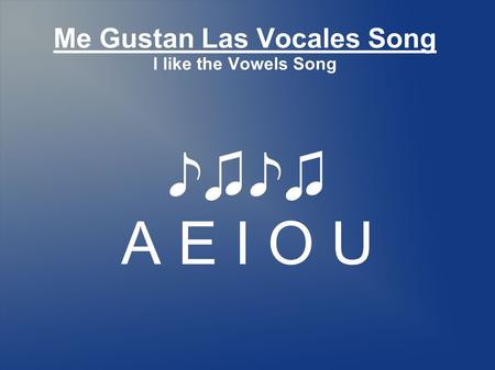 Me Gustan Las Vocales Song I like the Vowels Song A E I O U.
