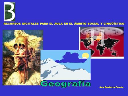 RECURSOS DIGITALES PARA EL AULA EN EL ÁMBITO SOCIAL Y LINGÜÍSTICO Ana Basterra Cossío.