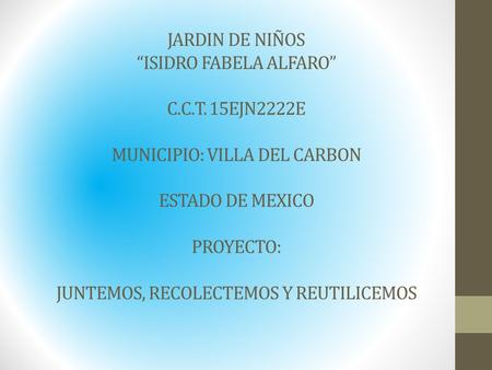 JARDIN DE NIÑOS “ISIDRO FABELA ALFARO” C. C. T