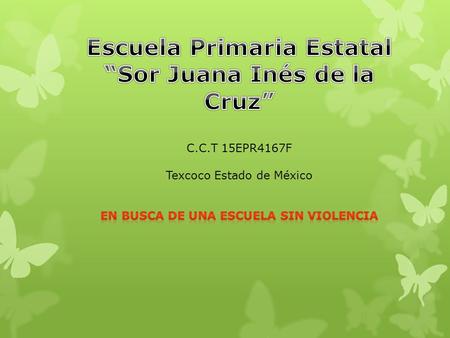Escuela Primaria Estatal “Sor Juana Inés de la Cruz”