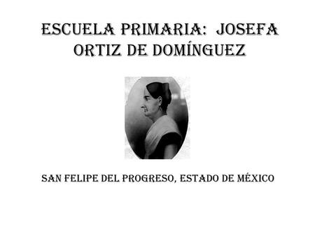 Escuela primaria: Josefa Ortiz de Domínguez