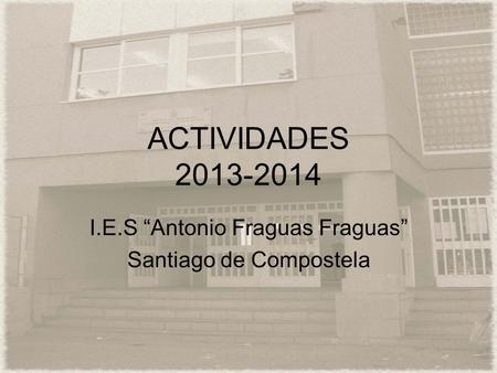 I.E.S “Antonio Fraguas Fraguas” Santiago de Compostela
