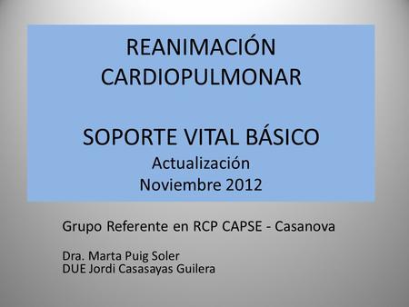 Grupo Referente en RCP CAPSE - Casanova Dra. Marta Puig Soler